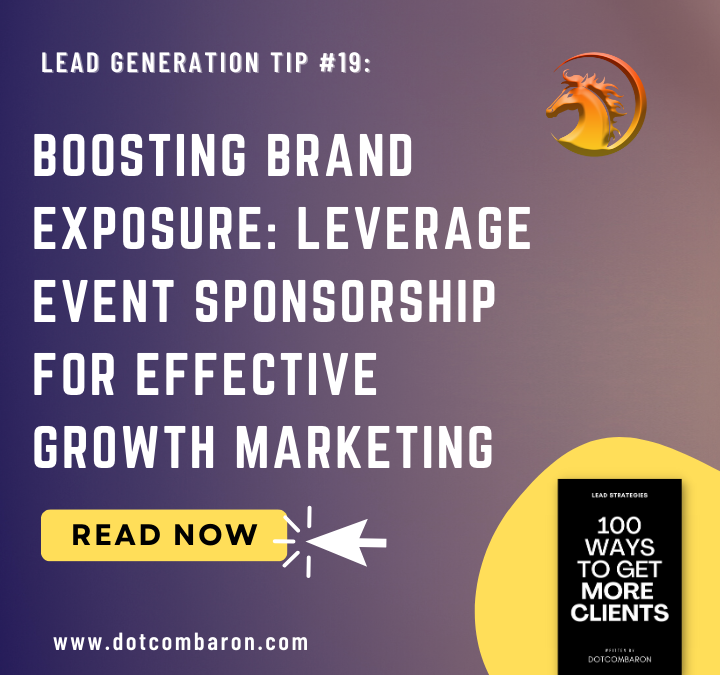 Boosting Brand Exposure: Leverage Event Sponsorship for Effective Growth Marketing | DOTCOMBARON