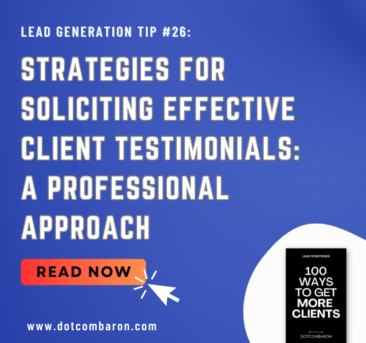 Strategies for Soliciting Effective Client Testimonials: A Professional Approach | DOTCOMBARON