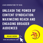 Unleash the Power of Content Syndication Maximizing Reach and Engaging Broader Audience
